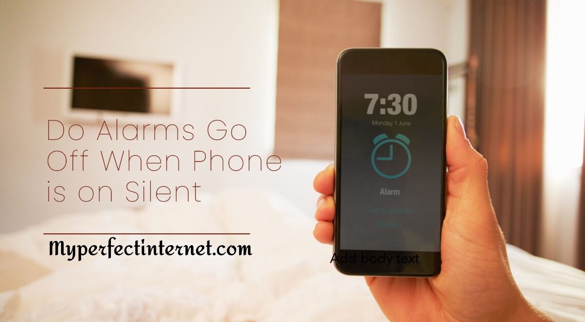 do alarms go off when phone is on silent